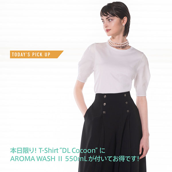 Today's Pick Up！本日限り！T-Shirt "DL Cocoon”にAROMA WASH Ⅱ 550mLが付いてお得！